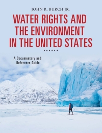 Titelbild: Water Rights and the Environment in the United States: A Documentary and Reference Guide 9781440838026