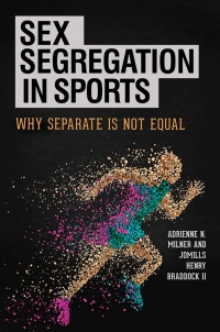 Imagen de portada: Sex Segregation in Sports: Why Separate Is Not Equal 9781440838101