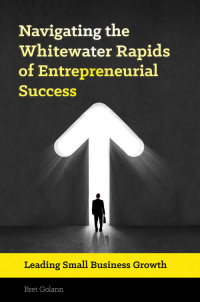 Cover image: Navigating the Whitewater Rapids of Entrepreneurial Success: Leading Small Business Growth 9781440838187