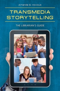 Imagen de portada: Transmedia Storytelling: The Librarian's Guide 9781440838484