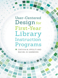 Imagen de portada: User-Centered Design for First-Year Library Instruction Programs 1st edition 9781440838521