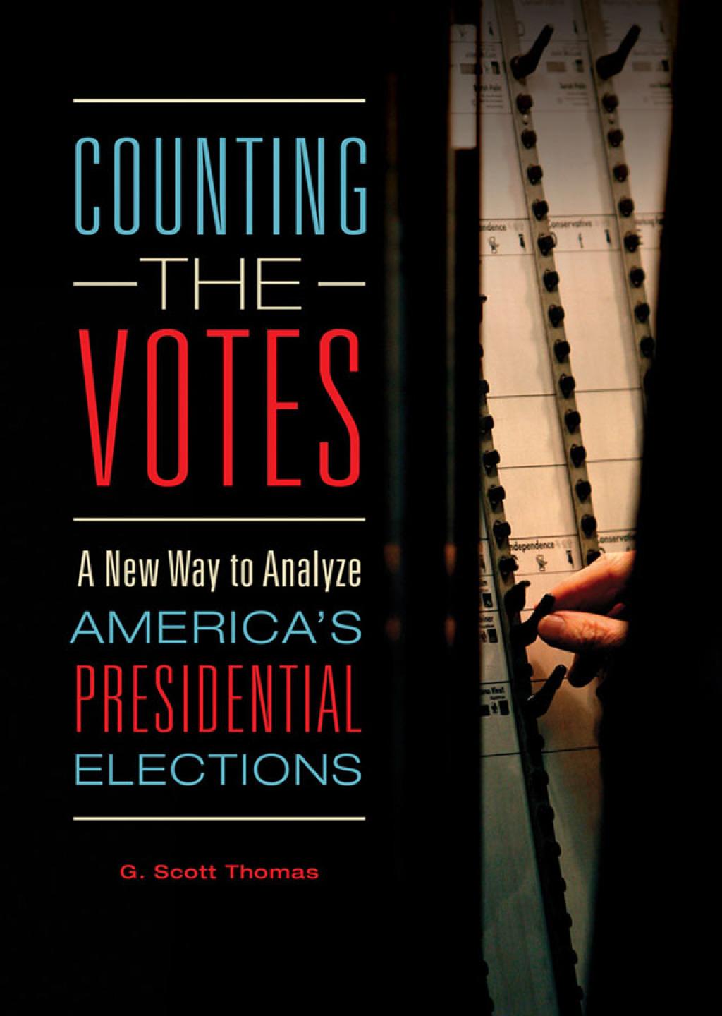 Counting the Votes: A New Way to Analyze America's Presidential Elections (eBook Rental)