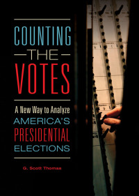 Omslagafbeelding: Counting the Votes: A New Way to Analyze America's Presidential Elections 9781440838828