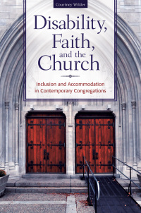 Cover image: Disability, Faith, and the Church: Inclusion and Accommodation in Contemporary Congregations 9781440838842