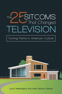 Imagen de portada: The 25 Sitcoms That Changed Television 1st edition 9781440838866