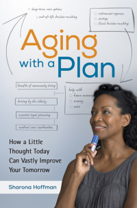 صورة الغلاف: Aging With a Plan: How a Little Thought Today Can Vastly Improve Your Tomorrow 9781440838903