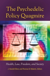 Omslagafbeelding: The Psychedelic Policy Quagmire: Health, Law, Freedom, and Society 9781440839702