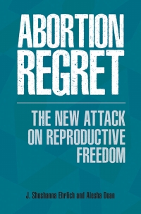 Cover image: Abortion Regret 1st edition 9781440839849