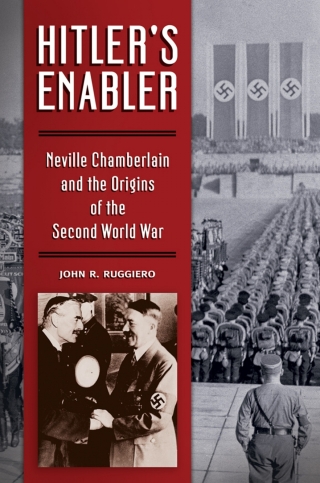 Cover image: Hitler's Enabler: Neville Chamberlain and the Origins of the Second World War 9781440840081