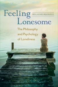 Omslagafbeelding: Feeling Lonesome: The Philosophy and Psychology of Loneliness 9781440840289