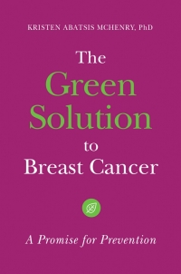 Cover image: The Green Solution to Breast Cancer: A Promise for Prevention 9781440840340