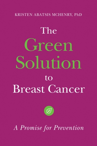 Cover image: The Green Solution to Breast Cancer: A Promise for Prevention 9781440840340