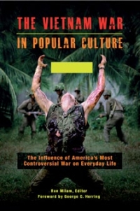 Imagen de portada: The Vietnam War in Popular Culture: The Influence of America's Most Controversial War on Everyday Life [2 volumes] 9781440840463