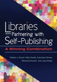 Cover image: Libraries Partnering with Self-Publishing: A Winning Combination 9781440841583