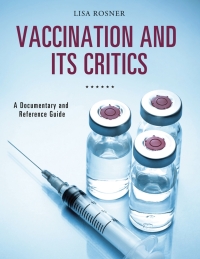 Omslagafbeelding: Vaccination and Its Critics 1st edition 9781440841835