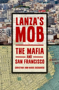 Titelbild: Lanza's Mob: The Mafia and San Francisco 9781440842160