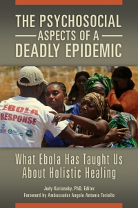 Imagen de portada: The Psychosocial Aspects of a Deadly Epidemic: What Ebola Has Taught Us about Holistic Healing 9781440842306