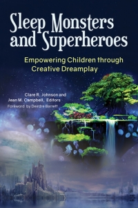 Omslagafbeelding: Sleep Monsters and Superheroes: Empowering Children Through Creative Dreamplay 9781440842665
