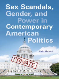Omslagafbeelding: Sex Scandals, Gender, and Power in Contemporary American Politics 1st edition 9781440843273