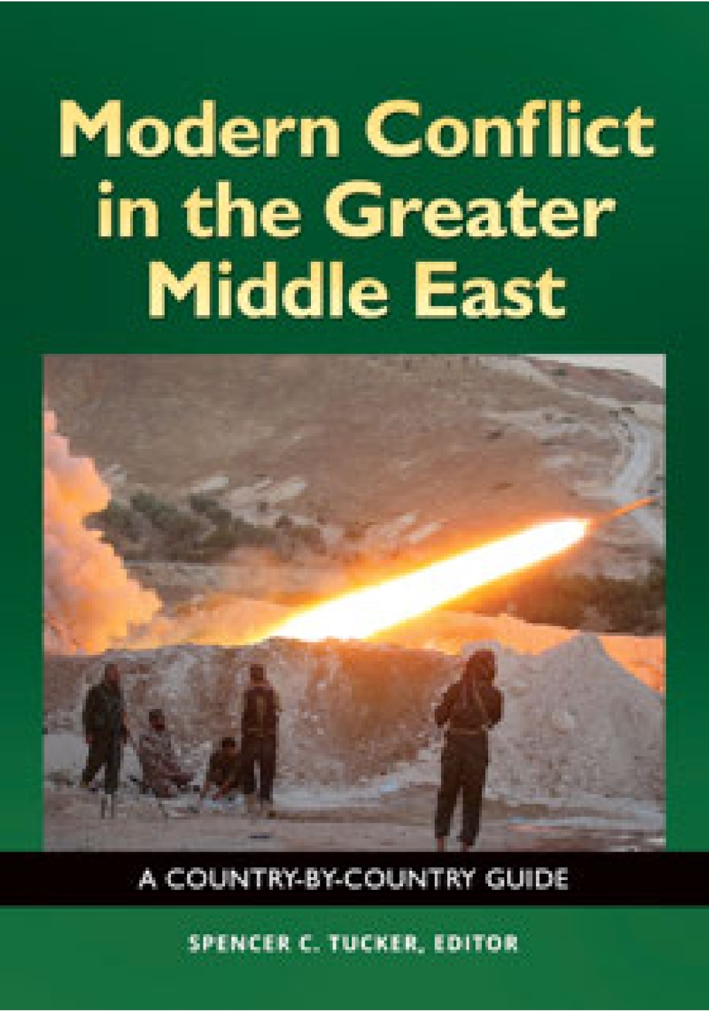 Modern Conflict in the Greater Middle East A Country-by-Country Guide 1st Edition