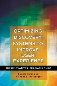 表紙画像: Optimizing Discovery Systems to Improve User Experience 1st edition 9781440843822
