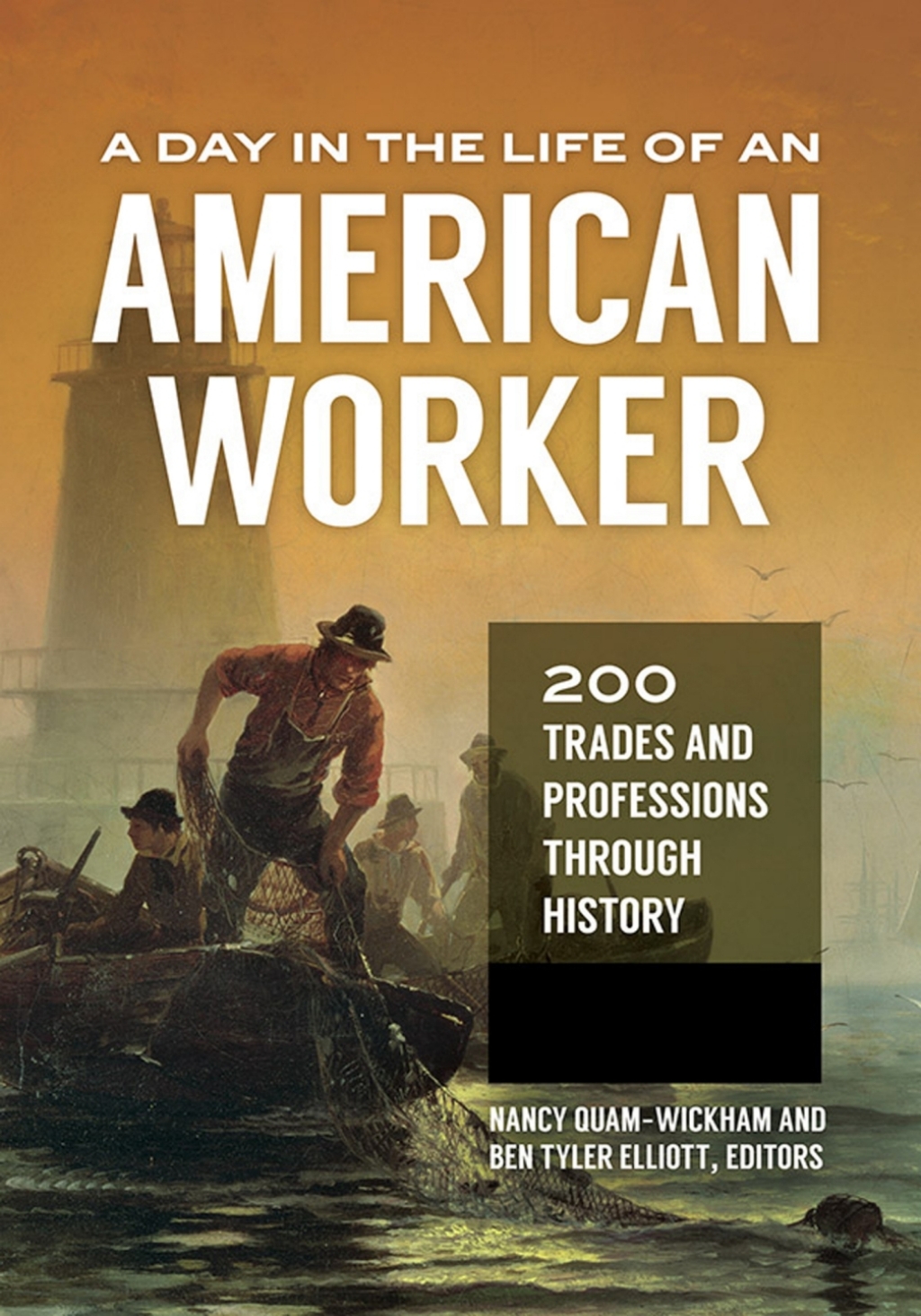 A Day in the Life of an American Worker [2 volumes] 200 Trades and Professions through History [2 volumes] 1st Edition