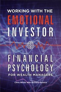Omslagafbeelding: Working with the Emotional Investor: Financial Psychology for Wealth Managers 9781440845123