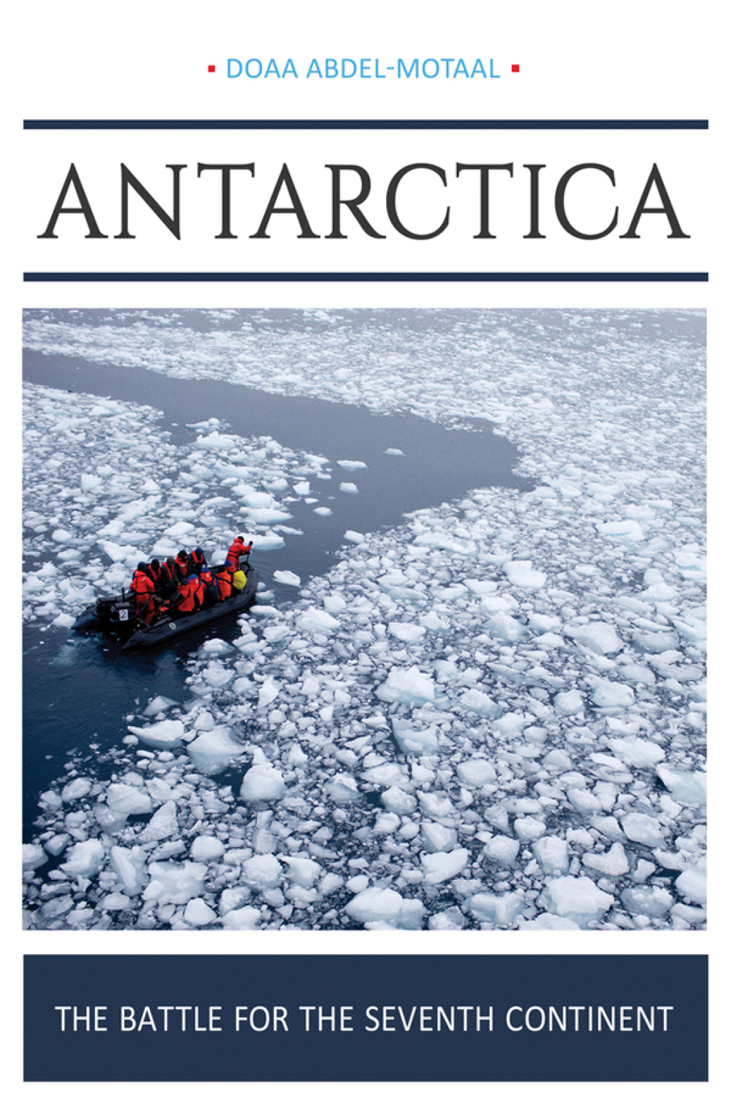 Antarctica The Battle for the Seventh Continent 1st Edition