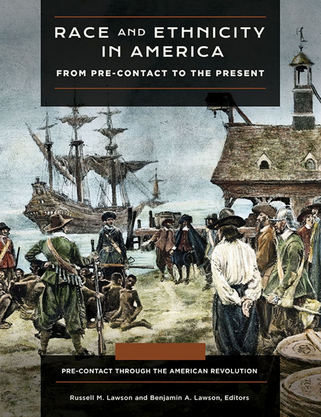 Race and Ethnicity in America [4 volumes] From Pre-contact to the Present [4 volumes] 1st Edition