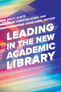 Imagen de portada: Leading in the New Academic Library 1st edition 9781440851131