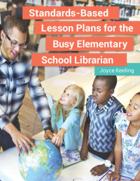 صورة الغلاف: Standards-Based Lesson Plans for the Busy Elementary School Librarian 1st edition 9781440851322