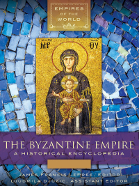 Omslagafbeelding: The Byzantine Empire [2 volumes] 1st edition 9781440851469