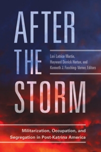 Cover image: After the Storm: Militarization, Occupation, and Segregation in Post-Katrina America 9781440851643