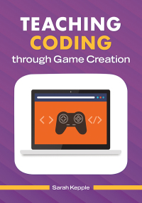 Cover image: Teaching Coding through Game Creation 1st edition 9781440851889