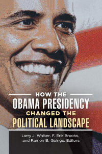 Titelbild: How the Obama Presidency Changed the Political Landscape 1st edition 9781440852053