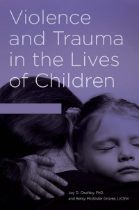 Cover image: Violence and Trauma in the Lives of Children [2 volumes] 1st edition 9781440852589