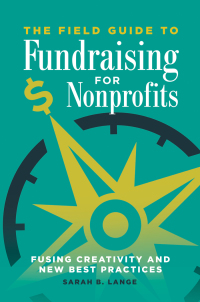 表紙画像: The Field Guide to Fundraising for Nonprofits 1st edition 9781440854590
