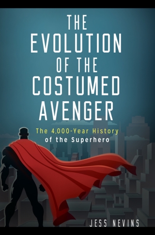 Cover image: The Evolution of the Costumed Avenger 1st edition 9781440854835