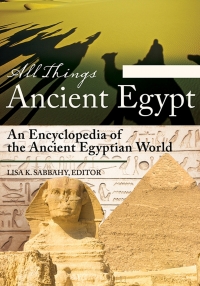Omslagafbeelding: All Things Ancient Egypt [2 volumes] 1st edition 9781440855122