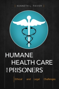 Cover image: Humane Health Care for Prisoners 1st edition 9781440855504