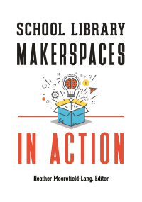 Omslagafbeelding: School Library Makerspaces in Action 1st edition 9781440856969