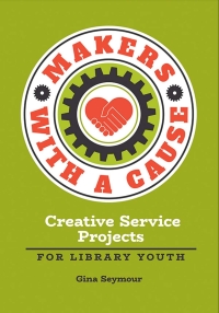 表紙画像: Makers with a Cause 1st edition 9781440857287