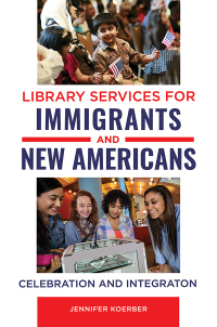 Imagen de portada: Library Services for Immigrants and New Americans 1st edition 9781440858772