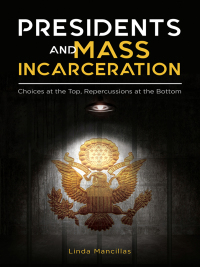 Titelbild: Presidents and Mass Incarceration 1st edition 9781440859465