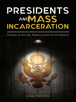 Imagen de portada: Presidents and Mass Incarceration 1st edition 9781440859465
