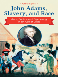Imagen de portada: John Adams, Slavery, and Race 1st edition 9781440859502