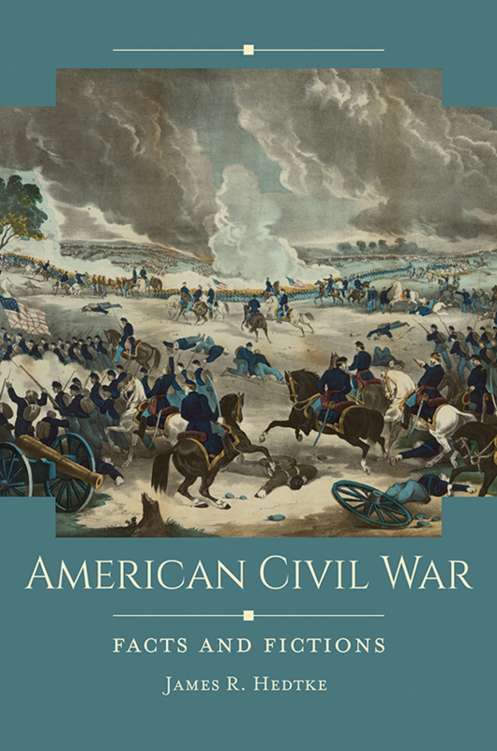 American Civil War Facts and Fictions 1st Edition