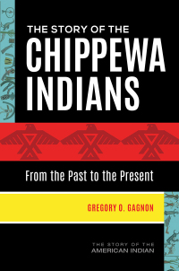 صورة الغلاف: The Story of the Chippewa Indians 1st edition 9781440862175