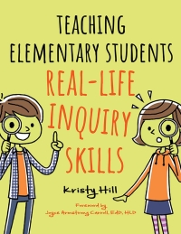 Omslagafbeelding: Teaching Elementary Students Real-Life Inquiry Skills 1st edition 9781440862489