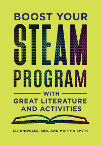 Omslagafbeelding: Boost Your STEAM Program with Great Literature and Activities 1st edition 9781440862502